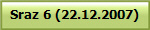 Sraz 6 (22.12.2007)